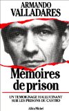 Mémoires de prison Armando Valladares ; trad. de l'espagnol par Raymond Albeck