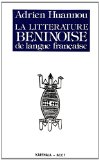 La Littérature béninoise de langue française des origines à nos jours Adrien Huannou