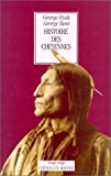 Histoire des Cheyennes George Bent ; [éd. par] George E. Hyde ; trad. de l'américain par Gilbert David