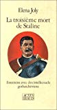 La Troisième mort de Staline entretiens avec des intellectuels gorbatchéviens [réunis et présentés par] Éléna Joly