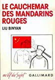 Le cauchemar des mandarins rouges journaliste en Chine Liu Binyan ; présenté, annoté et trad. du chinois par Jean-Philippe Béja