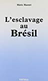 L'esclavage au Brésil Mário Mstri ; avant-propos de Jacob Gorender ; trad. du portugais par Florence Carboni et rev. par Lyne Strouc