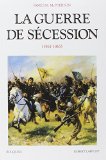 La guerre de Sécession 1861-1865 James M. McPherson,... ; trad. de l'américain par Béatrice Vierne ; préf. de Philippe Raynaud,...