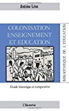 Colonisation, enseignement et éducation étude historique et comparative Antoine Léon