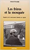 Les Frères et la mosquée enquête sur le mouvement islamique en Algérie Ahmed Rouadjia