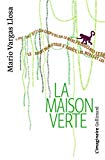 La Maison verte Mario Vargas Llosa ; traduit de l'espagnol par Bernard Lesfargues
