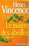 Le Maitre des abeilles chronique de Montfranc-le-Haut : roman Henri Vincenot