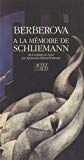 A la mémoire de Schliemann récit Nina Berberova ; trad. du russe par Alexandra Pletnioff-Boutin