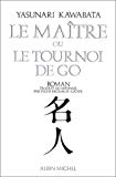 Le Maître ou le Tournoi de go roman Yasunari Kawabata,... ; traduit du japonais par Sylvie Régnault-Gatier