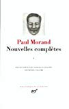 Nouvelles complètes 1. [1921-1932] Paul Morand ; éd. présentée, établie et annotée par Michel Collomb