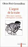 L'argent de la traite milieu négrier, capitalisme et développement : un modèle Olivier Pétré-Grenouilleau