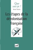 Les étapes de la décolonisation française Xavier Yacono,...