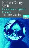 The time machine = La machine à explorer le temps Herbert George Wells ; trad. de l'anglais par Henry D. Davray ; préf. et notes d'André Derval (fre)