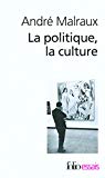 La politique, la culture discours, articles, entretiens : 1925-1975 André Malraux ; présentés par Janine Mossuz-Lavau
