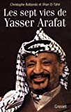 Les sept vies de Yasser Arafat Christophe Boltanski et Jihan El-Tahri