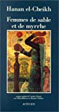 Femmes de sable et de myrrhe roman Hanan el-Cheikh ; trad. de l'arabe (Liban) par Maha Billacois et Brigitte Tahhan