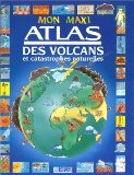 Mon maxi atlas des volcans et catastrophes naturelles / [Dir. Marco Drago, Andrea Boroli] ; [texte Bianca Venturi]