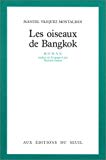 Les Oiseaux de Bangkok Manuel Vázquez Montalbán ; trad. de l'espagnol par Michèle Gazier