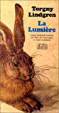 La Lumière roman Torgny Lindgren ; trad. du suédois par Marc de Gouvenain et Lena Grumbach