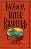 Un amour secret roman Barbara Taylor Bradford ; trad. de l'américain par Michel Ganstel