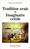 Tradition orale et imaginaire créole Raymond Relouzat ; préf. de Raphaël Confiant