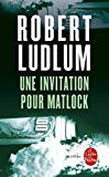 Une Invitation pour Matlock roman Robert Ludlum ; trad. de l'américain par Claire Beauvillard