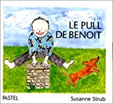 Le pull de Benoît [texte et dessins de] Suzanne Strub