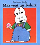 Max veut un T-shirt Rosemary Wells ; [trad. de l'américain par Isabelle Reinharez]