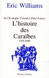 L'Histoire des Caraïbes 1492-1969, de Christophe Colomb à Fidel Castro Eric Williams ; traduction de Maryse Condé avec la collaboration de Richard Philcox