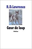 Coeur de loup R. D. Lawrence ; trad. de l'américain par Anne-Marie Jouffroy