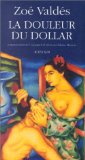 La Douleur du dollar roman Zoé Valdés ; traduit de l'espagnol (Cuba) par Liliane Hasson.