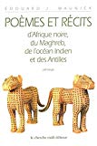 Poèmes et récits d'Afrique noire, du Maghreb, de l'Océan Indien et des Antilles anthologie Edouard J. Maunick