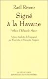 Signé à La Havane Raúl Rivero ; trad. de l'espagnol, Cuba, par Fanchita et François Maspero ; préf. d'Eduardo Manet