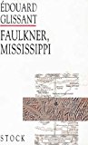 Faulkner, Mississippi Edouard Glissant