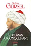 Le roman du conquérant Nedim Gürsel ; trad. du turc par Timour Muhidine ; revu par l'auteur