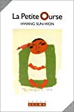La petite Ourse Hwang Sun-Won ; trad. du coréen par Xhoi Mikyung et Jean-Noël Juttet