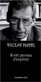 Il est permis d'espérer Václav Havel ; trad. du tchèque par Barbora Faure
