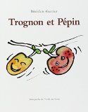 Trognon et Pépin Bénédicte Guettier