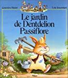 Le Jardin de Dentdelion Passiflore [texte de] Geneviève Huriet ; [dessins de] Loïc Jouannigot