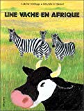 Une vache en Afrique texte de Colette Hellings ; ill. de Bénédicte Quinet