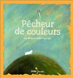 Pêcheur de couleurs une histoire d'Éric Battut ; racontée par Michel Piquemal ; et dessinée par Éric Battut