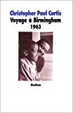 Voyage à Birmingham, 1963 Christopher Paul Curtis ; trad. de l'américain par Frédérique Pressmann