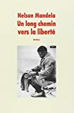 Un long chemin vers la liberté autobiographie : [texte abrégé] Nelson Mandela ; trad. de l'anglais par Jean Guiloineau
