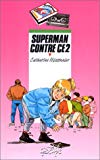 Superman contre CE2 Catherine Missonnier ; ill. de Anne Romby