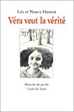 Véra veut la vérité Léa et Nancy Huston ; ill. de Willi Glasauer