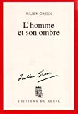 L'homme et son ombre Julien Green ; trad. par Julien Green ; préf. et notes par Giovanni Lucera