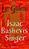 Le golem Isaac Bashevis Singer,... ; trad. de l'anglais par Marie-Pierre Bay