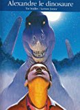 Alexandre le dinosaure Tor Seidler ; ill. de Miles Hyman ; trad. de l'américain par Noël Chassériau