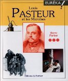 Louis Pasteur et les microbes Steve Parker ; [trad. de l'anglais par Jean-François Dionnot]