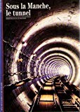 Sous la Manche, le tunnel Bertrand Lemoine